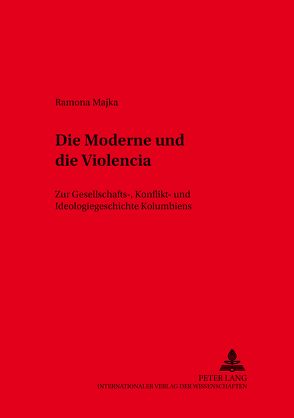 Die Moderne und die «Violencia» von Majka-Tewes,  Ramona