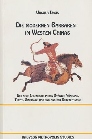 Die Modernen Barbaren im Westen Chinas von Daus,  Ursula