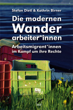 Die modernen Wanderarbeiter*innen von Birner,  Kathrin, Dietl,  Stefan