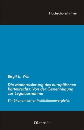 Die Modernisierung des europäischen Kartellrechts: Von der Genehmigung zur Legalausnahme von Will,  Birgit