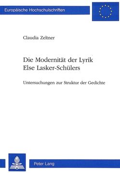 Die Modernität der Lyrik Else Lasker-Schülers von Zeltner,  Claudia