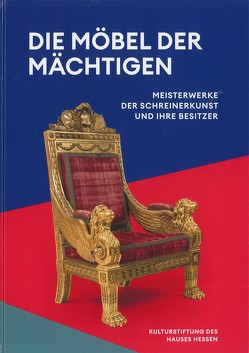 Die Möbel der Mächtigen von Huber,  Andrea, Marschall,  Katharina, Miller,  Markus, Stasch,  Gregor