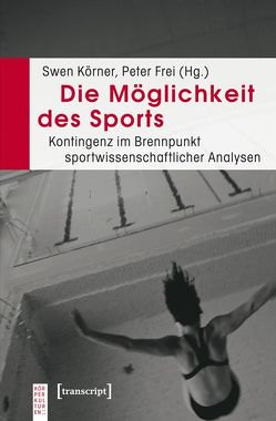 Die Möglichkeit des Sports von Frei,  Peter, Körner,  Swen