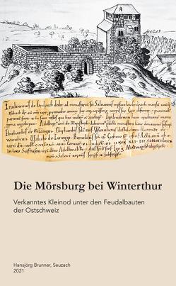 Die Mörsburg bei Winterthur von Brunner,  Hansjörg