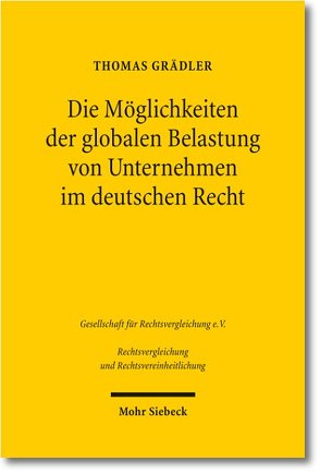 Die Möglichkeiten der globalen Belastung von Unternehmen im deutschen Recht von Grädler,  Thomas