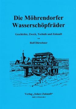 Die Möhrendorfer Wasserschöpfräder von Dürschner,  Rolf