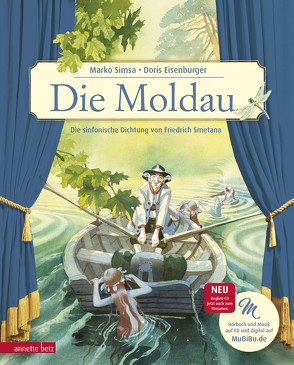Die Moldau (Das musikalische Bilderbuch mit CD und zum Streamen) von Eisenburger,  Doris, Simsa,  Marko