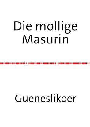 Die mollige Masurin von Gueneslikoer,  Rannug