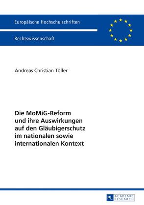 Die MoMiG-Reform und ihre Auswirkungen auf den Gläubigerschutz im nationalen sowie internationalen Kontext von Töller,  Andreas