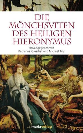 Die Mönchsviten des heiligen Hieronymus von Greschat,  Katharina, Tilly,  Michael