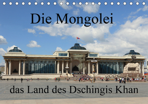 Die Mongolei das Land des Dschingis Khan (Tischkalender 2021 DIN A5 quer) von Brack,  Roland