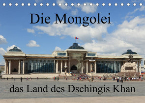 Die Mongolei das Land des Dschingis Khan (Tischkalender 2023 DIN A5 quer) von Brack,  Roland