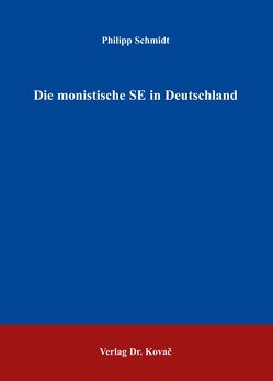 Die monistische SE in Deutschland von Schmidt,  Philipp