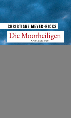 Die Moorheiligen von Meyer-Ricks,  Christiane