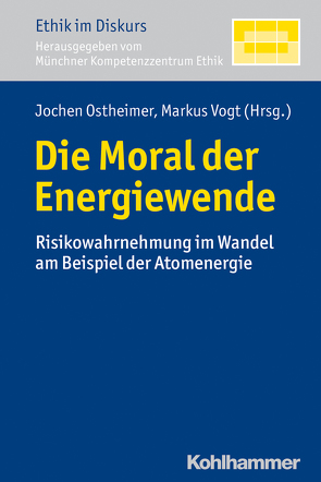 Die Moral der Energiewende von (MKE),  Münchner Kompetenz Zentrum Ethik, Ostheimer,  Jochen, Vogt,  Markus