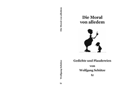 Die Moral von alledem von Schütze,  Wolfgang