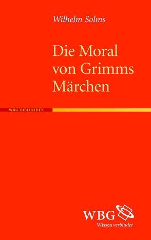 Die Moral von Grimms Märchen von Solms,  Wilhelm