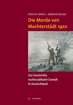 Die Morde von Mechterstädt 1920 von Heither,  Dietrich, Schulze,  Adelheid