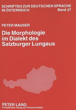 Die Morphologie im Dialekt des Salzburger Lungaus von Mauser,  Peter