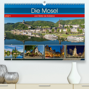 Die Mosel von Metz bis Koblenz (Premium, hochwertiger DIN A2 Wandkalender 2021, Kunstdruck in Hochglanz) von Pabst,  Michael