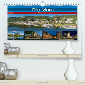 Die Mosel von Metz bis Koblenz (Premium, hochwertiger DIN A2 Wandkalender 2022, Kunstdruck in Hochglanz) von Pabst,  Michael