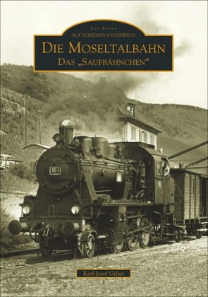 Die Moseltalbahn von Gilles,  Karl-Josef