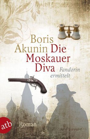 Die Moskauer Diva von Akunin,  Boris, Braungardt,  Ganna-Maria