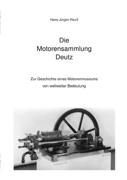 Die Motorensammlung Deutz von Reuß,  Hans-Jürgen