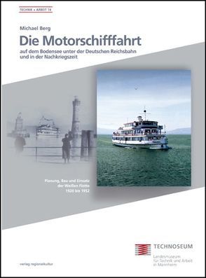 Die Motorschifffahrt auf dem Bodensee unter der Deutschen Reichsbahn und in der Nachkriegszeit von Berg,  Michael