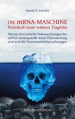 Die mRNA Maschine – Protokoll einer wahren Tragödie von Fischer,  David O.