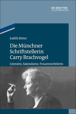Die Münchner Schriftstellerin Carry Brachvogel von Ritter,  Judith