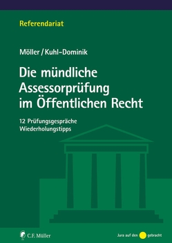 Die mündliche Assessorprüfung im Öffentlichen Recht von Kuhl-Dominik,  Thomas Dr., Möller,  Jonathan Dr.