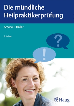 Die mündliche Heilpraktikerprüfung von Holler,  Arpana Tjard