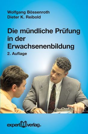 Die mündliche Prüfung in der Erwachsenenbildung von Bössenroth,  Wolfgang, Reibold,  Dieter K.