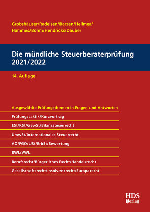 Die mündliche Steuerberaterprüfung 2021/2022 von Barzen,  Arno, Böhm,  Sabrina, Dauber,  Harald, Grobshäuser,  Uwe, Hammes,  Felix, Hammes,  Philipp, Hellmer,  Jörg W., Hendricks,  Lukas, Radeisen,  Rolf-Rüdiger