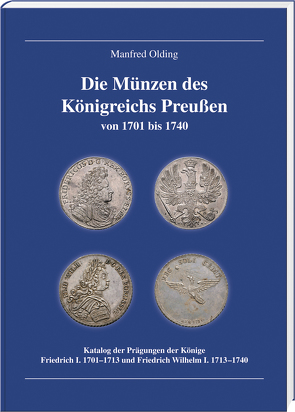 Die Münzen des Königreichs Preußen 1701-1740 von Olding,  Manfred