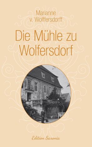 Die Mühle zu Wolfersdorf von v. Wolffersdorff,  Marianne