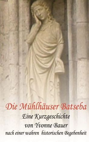 Die Mühlhäuser Batseba von Bauer,  Yvonne