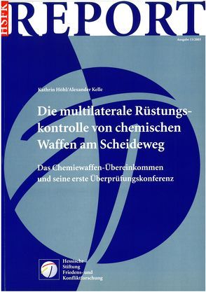 Die Multilaterale Rüstungskontrolle von chemischen Waffen am Scheideweg von Höhl,  Kathrin, Kelle,  Alexander
