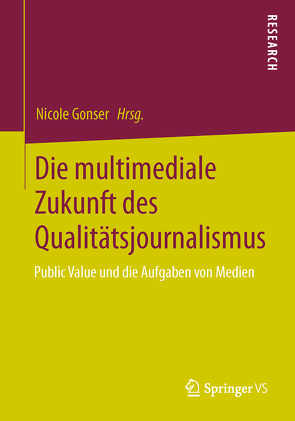 Die multimediale Zukunft des Qualitätsjournalismus von Gonser,  Nicole