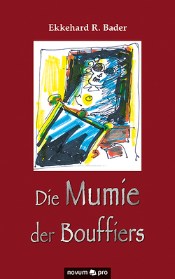 Die Mumie der Bouffiers von Bader,  Ekkehard R