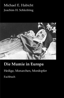Die Mumie in Europa von Habicht,  Michael E., Schleifring,  Joachim H.