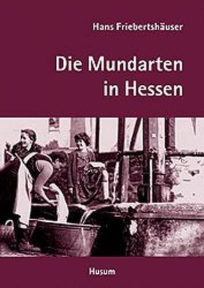 Die Mundarten in Hessen von Friebertshäuser,  Hans