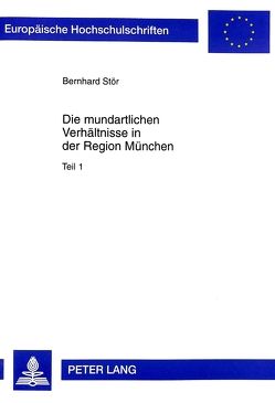 Die mundartlichen Verhältnisse in der Region München von Stör,  Bernhard
