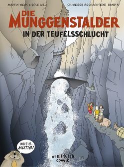 Die Munggenstalder in der Teufelsschlucht von Weiss,  Martin, Willi,  Rolf