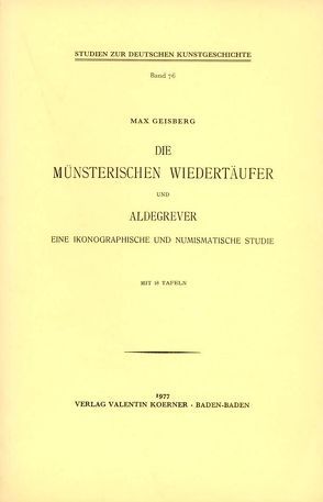 Die Münsterischen Wiedertäufer und Aldegrever von Geisberg,  Max