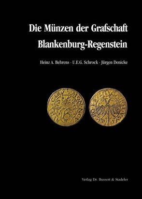 Die Münzen der Grafschaft Blankenburg-Regenstein von Behrens,  Heinz A, Denicke,  Jürgen, Schrock,  Uli E
