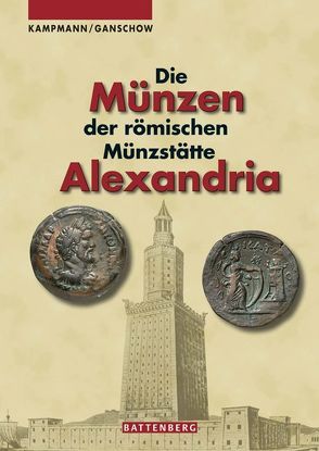 Die Münzen der römischen Münzstätte Alexandria von Ganschow,  Thomas, Kampmann,  Ursula