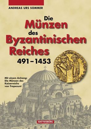 Die Münzen des Byzantinischen Reiches 491-1453 von Sommer,  Andreas Urs