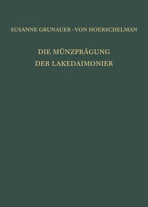 Die Münzprägung der Lakedaimonier von Grunauer-von Hoerschelmann,  Susanne